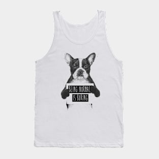 Being normal is boring Tank Top